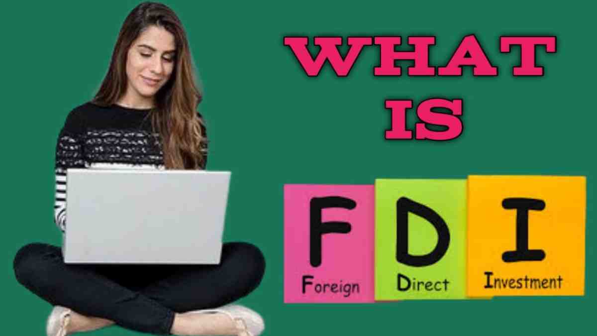 What is FDI? | A study on Foreign Direct Investment In India